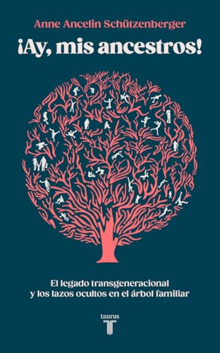 Ay, mis ancestros!: El legado transgeneracional y los lazos ocultos en el árbol familiar (Pensamiento, Band 22) von TAURUS