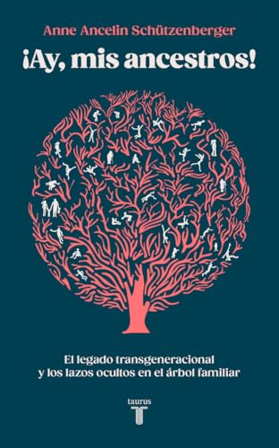 Ay, mis ancestros!: El legado transgeneracional y los lazos ocultos en el árbol familiar (Pensamiento, Band 22) von TAURUS