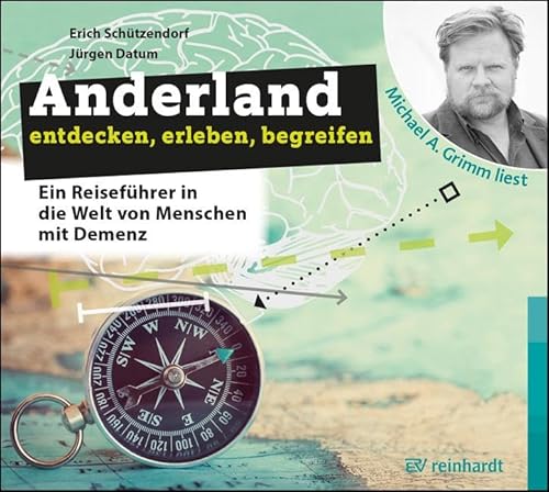 Anderland entdecken, erleben, begreifen (Hörbuch): Ein Reiseführer in die Welt von Menschen mit Demenz
