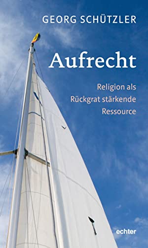 Aufrecht: Religion als Rückgrat stärkende Ressource von Echter Verlag GmbH