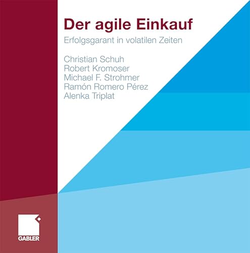 Der agile Einkauf. Erfolgsgarant in volatilen Zeiten Der agile Einkauf. Erfolgsgarant in volatilen Zeiten von Gabler Verlag