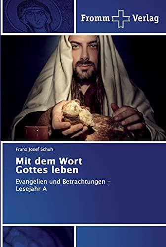 Mit dem Wort Gottes leben: Evangelien und Betrachtungen - Lesejahr A von Fromm Verlag