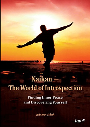 Naikan - The World of Introspection: Finding Inner Peace and Discovering Yourself von Tao.de in J. Kamphausen