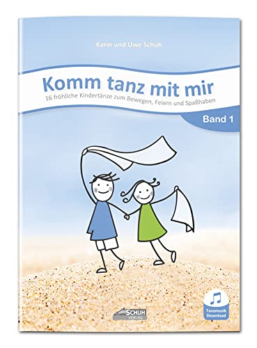 Komm tanz mit mir - Band 1 (inkl. Musik-Download): 16 fröhliche Kindertänze zum Bewegen, Feiern und Spaßhaben von Schuh Verlag