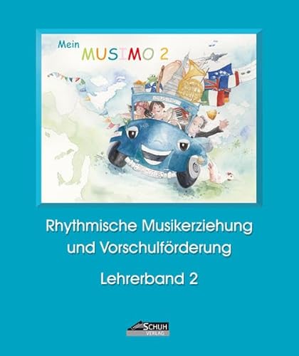Mein MUSIMO - Lehrerband 2: Musikalische Früherziehung in Musikschule und Kindergarten (Mein MUSIMO: Rhythmische Musikerziehung und Vorschulförderung in Musikschule und Kindergarten)