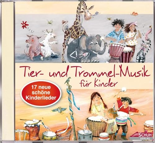 Tier- und Trommel-Musik für Kinder: 17 neue, schöne Kinderlieder (Hören - Singen - Bewegen - Klingen) von Schuh