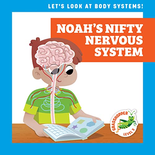 Noah's Nifty Nervous System (Let's Look at Body Systems!: Grasshopper, Level 3)