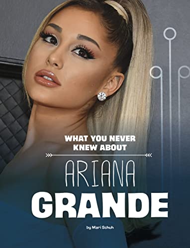 What You Never Knew About Ariana Grande (Behind the Scenes Biographies) von Capstone Press