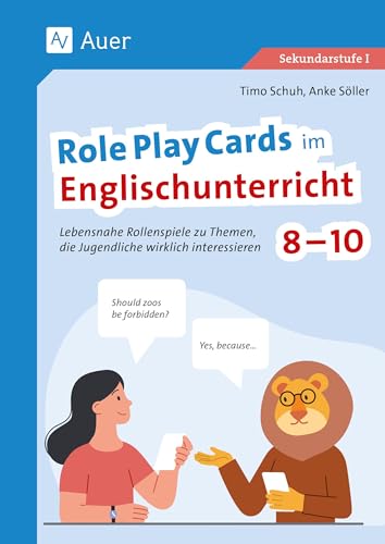 Role Play Cards im Englischunterricht 8-10: Lebensnahe Rollenspiele zu Themen, die Jugendliche wirklich interessieren (8. bis 10. Klasse)