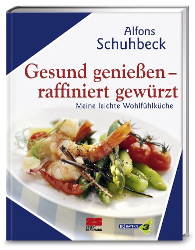 Gesund genießen - raffiniert gewürzt