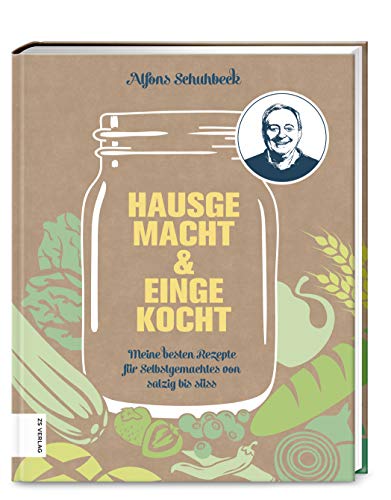 Hausgemacht & eingekocht: Meine besten Rezepte für Selbstgemachtes von salzig bis süß Hausgemacht & eingekocht: Meine besten Rezepte für Selbstgemachtes von salzig bis süß