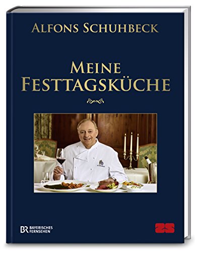 Meine Festtagsküche: In Zusammenarbeit mit dem BR Bayerisches Fernsehen Meine Festtagsküche: In Zusammenarbeit mit dem BR Bayerisches Fernsehen