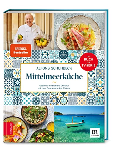 Schuhbecks Mittelmeerküche: Gesunde mediterrane Gerichte mit dem Geschmack des Südens von ZS - ein Verlag der Edel Verlagsgruppe