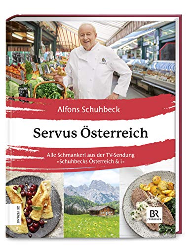 Servus Österreich: Alle Schmankerl aus der TV-Sendung "Österreich & i". Das Buch zur TV-Sendung