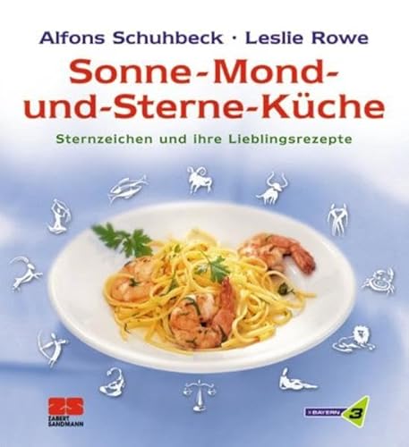 Sonne-Mond-und-Sterne-Küche: Die Lieblings-Rezepte für jedes Sternzeichen (Kochen - Die neue grosse Schule)