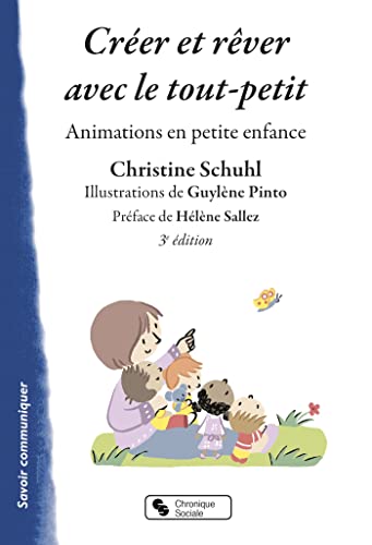 Créer et rêver avec le tout-petit: Animations en petite enfance