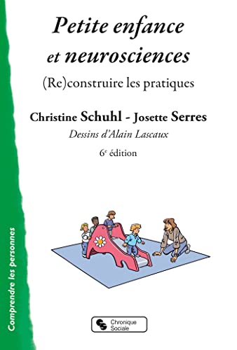 Petite enfance et neurosciences: (Re)construire les pratiques