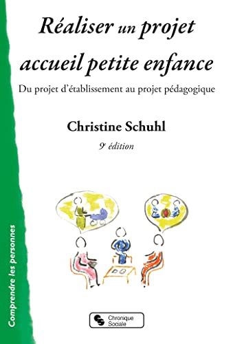 Réaliser un projet accueil petite enfance: Du projet d'établissement au projet pédagogique von CHRONIQUE SOCIA