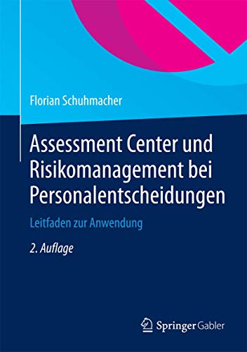 Assessment Center und Risikomanagement bei Personalentscheidungen: Leitfaden zur Anwendung