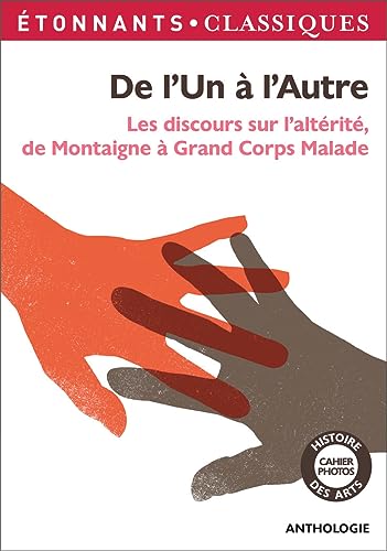 De l'Un à l'Autre: Les Discours sur l'altérité, de Montaigne à Grand Corps Malade
