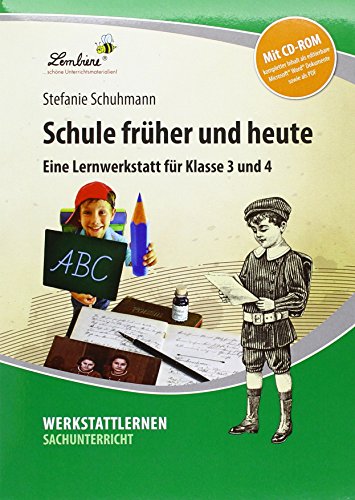 Schule früher und heute: (3. und 4. Klasse): (3. und 4. Klasse). Werkstattlernen Sachunterricht - Print + mit editierbaren Seiten zum Download von Lernbiene Verlag GmbH