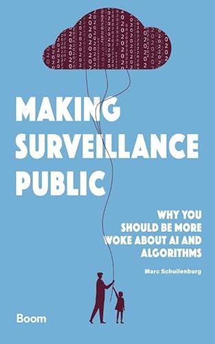 Making Surveillance Public: Why You Should Be More Woke About AI and Algorithms von Boom criminologie