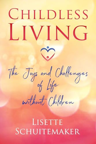 Childless Living: The Joys and Challenges of Life without Children von Simon & Schuster