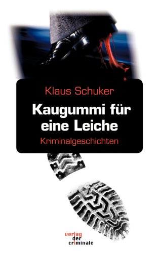 Kaugummi für eine Leiche: Kriminalgeschichten von Verlag Der Criminale