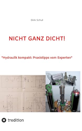 NICHT GANZ DICHT!: "Hydraulik kompakt: Praxistipps vom Experten" von tredition