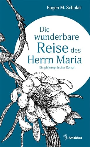 Die wunderbare Reise des Herrn Maria: Ein philosophischer Roman