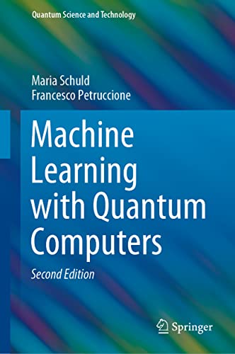 Machine Learning with Quantum Computers (Quantum Science and Technology)