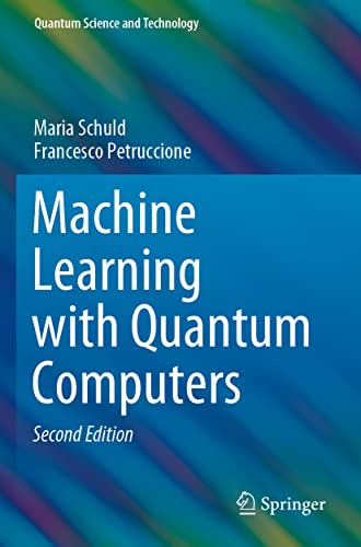 Machine Learning with Quantum Computers (Quantum Science and Technology) von Springer