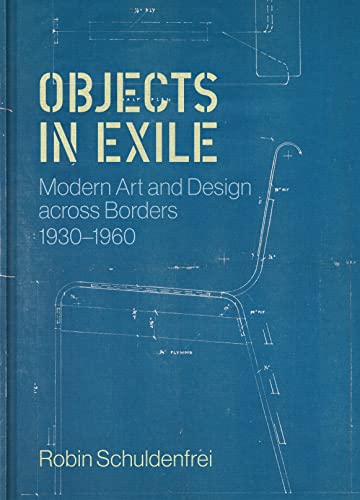 Objects in Exile: Modern Art and Design across Borders, 1930-1960 von Princeton Univers. Press