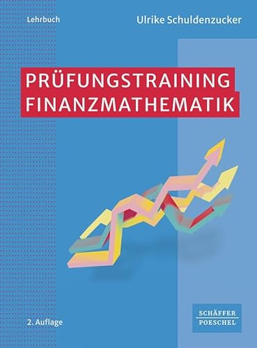 Prüfungstraining Finanzmathematik: Klausur- und Prüfungsvorbereitung Wirtschaftsmathematik