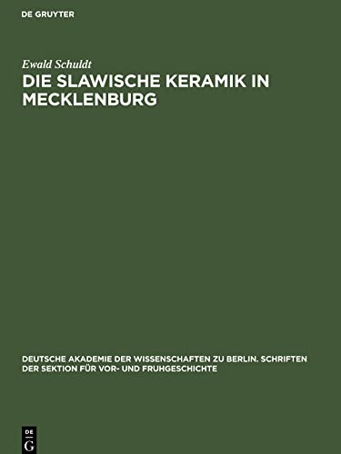 Die slawische Keramik in Mecklenburg (Deutsche Akademie der Wissenschaften zu Berlin. Schriften der Sektion für Vor- und Fruhgeschichte, 5, Band 5) von De Gruyter