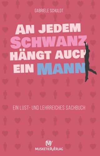 An jedem Schwanz hängt auch ein Mann von MusketierVerlag