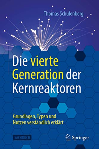 Die vierte Generation der Kernreaktoren: Grundlagen, Typen und Nutzen verständlich erklärt von Springer