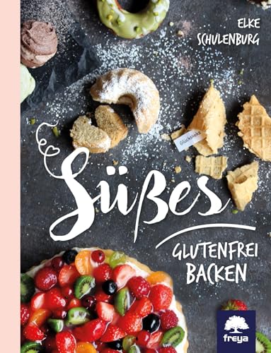 Süßes glutenfrei backen von Freya Verlag