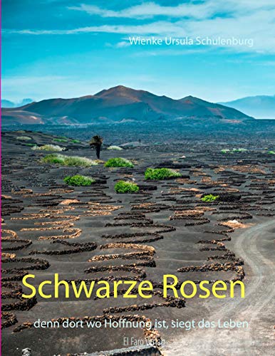 Schwarze Rosen: Denn dort wo Hoffnung ist, siegt das Leben Schwarze Rosen: Denn dort wo Hoffnung ist, siegt das Leben