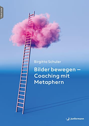 Bilder bewegen - Coaching mit Metaphern von Junfermann Verlag