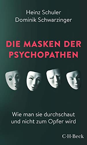 Die Masken der Psychopathen: Wie man sie durchschaut und nicht zum Opfer wird (Beck Paperback) von C.H.Beck