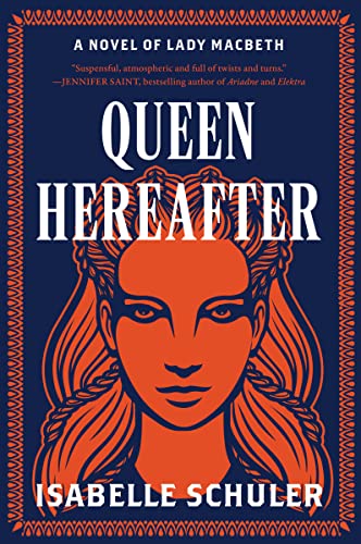 Queen Hereafter: A Novel of Lady Macbeth