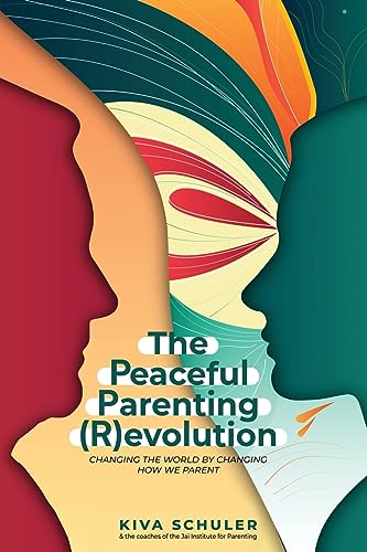 The Peaceful Parenting (R)evolution: Changing the World by Changing How We Parent von MindStir Media