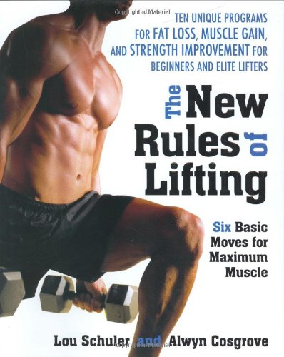 The New Rules of Lifting: Six Basic Moves for Maximum Muscle