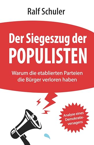 Der Siegeszug der Populisten: Warum die etablierten Parteien die Bürger verloren haben. Analyse eines Demokratieversagens von fontis