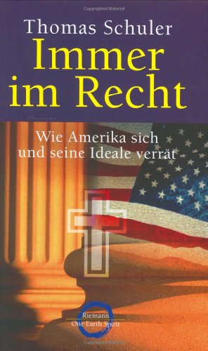 Immer im Recht: Wie Amerika sich und seine Ideale verrät