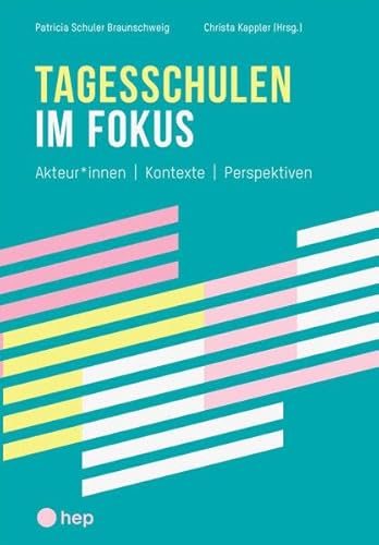 Tagesschulen im Fokus: Akteur*innen – Kontexte – Perspektiven