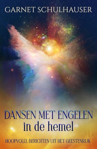Dansen met engelen in de hemel: hemel Hoopvolle berichten uit het geestenrijk von Ozark Mountain Publishing, Incorporated