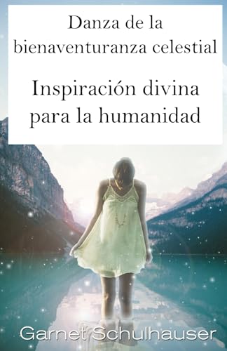 Danza de la bienaventuranza celestial: Inspiración divina para la humanidad von Ozark Mountain Publishing, Incorporated