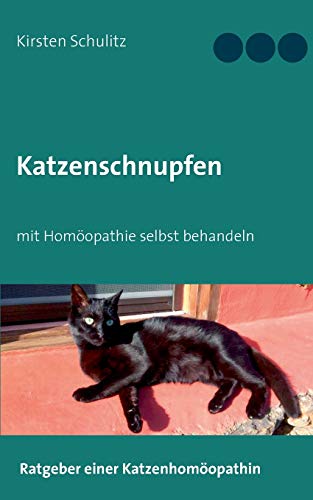 Katzenschnupfen: mit Homöopathie selbst behandeln von Books on Demand